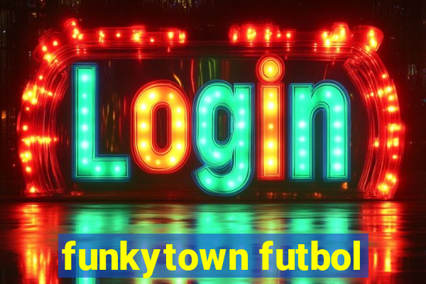 funkytown futbol